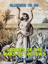 Classics To Go - Stories of the Wars of the Jews