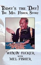 Today's The Day!—The Mel Fisher Story