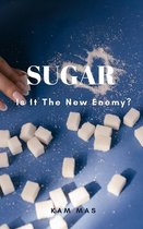 Sugar: Is it the new Enemy?