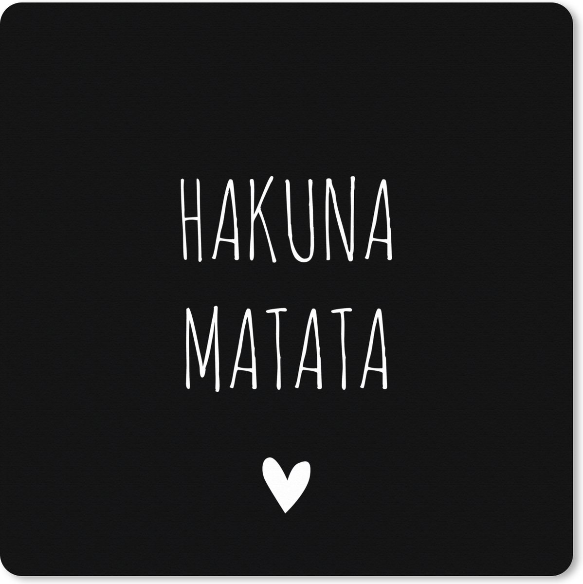 Muismat XXL 50x50 cm - Bureau onderlegger - Bureau mat Spreuken - Hakuna matata - Quotes - Bureaumat - Gaming mousepad xl - Bureaulegger groot - Computer deskmat