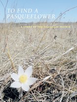 Bur Oak Book - To Find a Pasqueflower