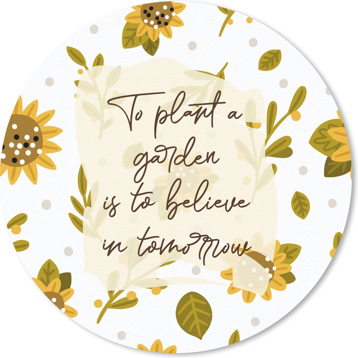 Muismat rond 20x20 cm - Mousepad Quotes - To plant a garden is to believe in tomorrow - Spreuken - Ronde muismatten