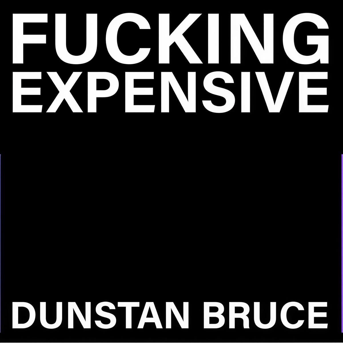 Dunstan Bruce - Fucking Expensive (7" Single)