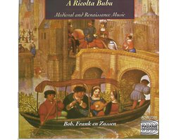 Bob, Frank En Zussen - A Ricolta Bubu - Medieval And Renaissance Music (CD)