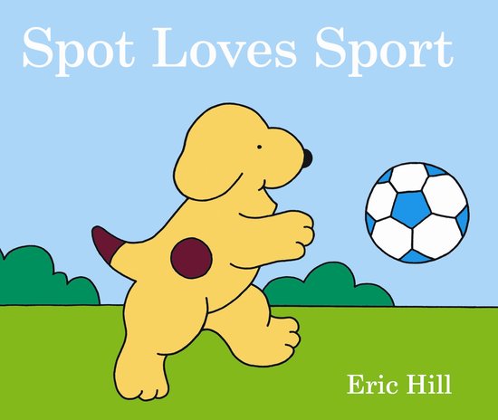 Spot de hond met een bal, met de tekst "Spot Loves Sport" en "Eric Hill".