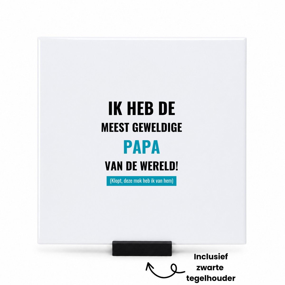 Hacebo ik heb de meest geweldige papa van wereld (klopt, deze mok heb ik van hem) tegeltje met tegelhouder - de meest geweldigste vader - tegeltjes met tekst - vader cadeautjes - vaderdag - verjaardagscadeau - spreuktegels - 15x15 CM Wit