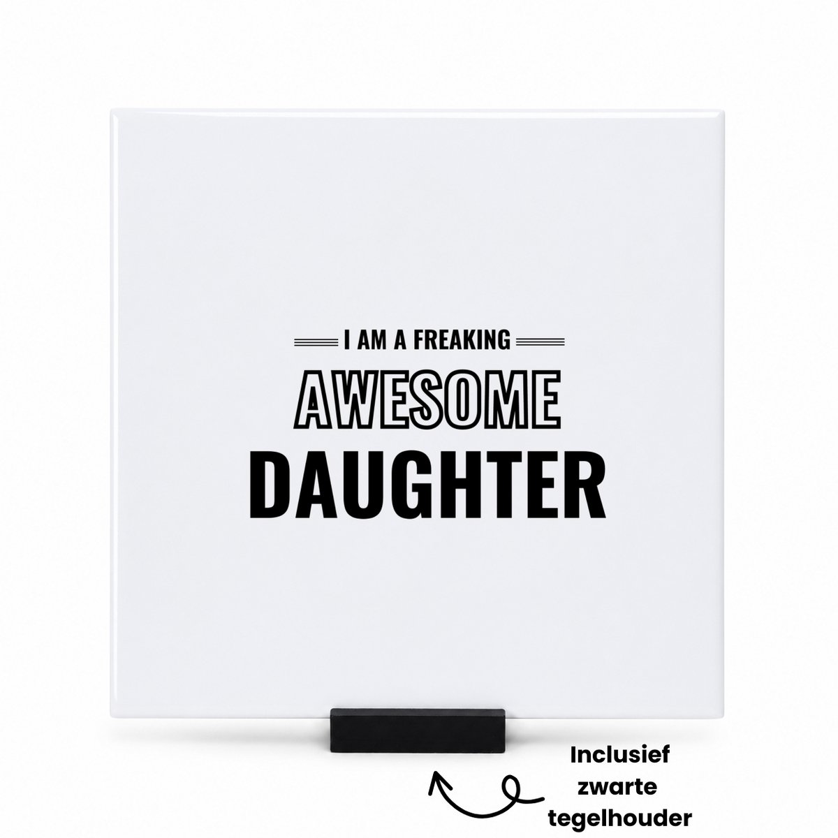 Hacebo I am a freaking awesome daughter tegeltje met tegelhouder - de meest geweldigste dochter - tegeltjes met tekst - verjaardagscadeau - verjaardag - cadeau - cadeautje voor dochter - dochter artikelen - kado - spreuktegels - 15x15 CM Wit