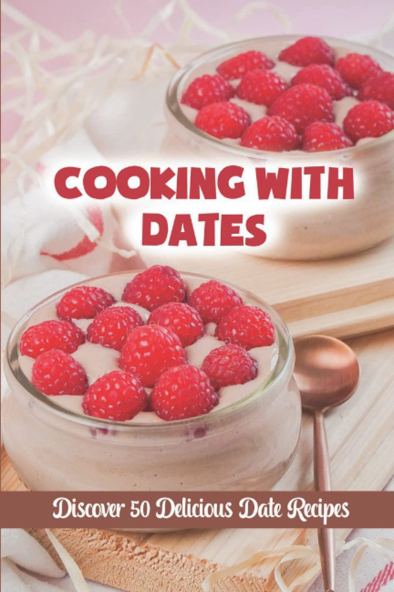 With Dates: Discover 50 Delicious Date Recipes