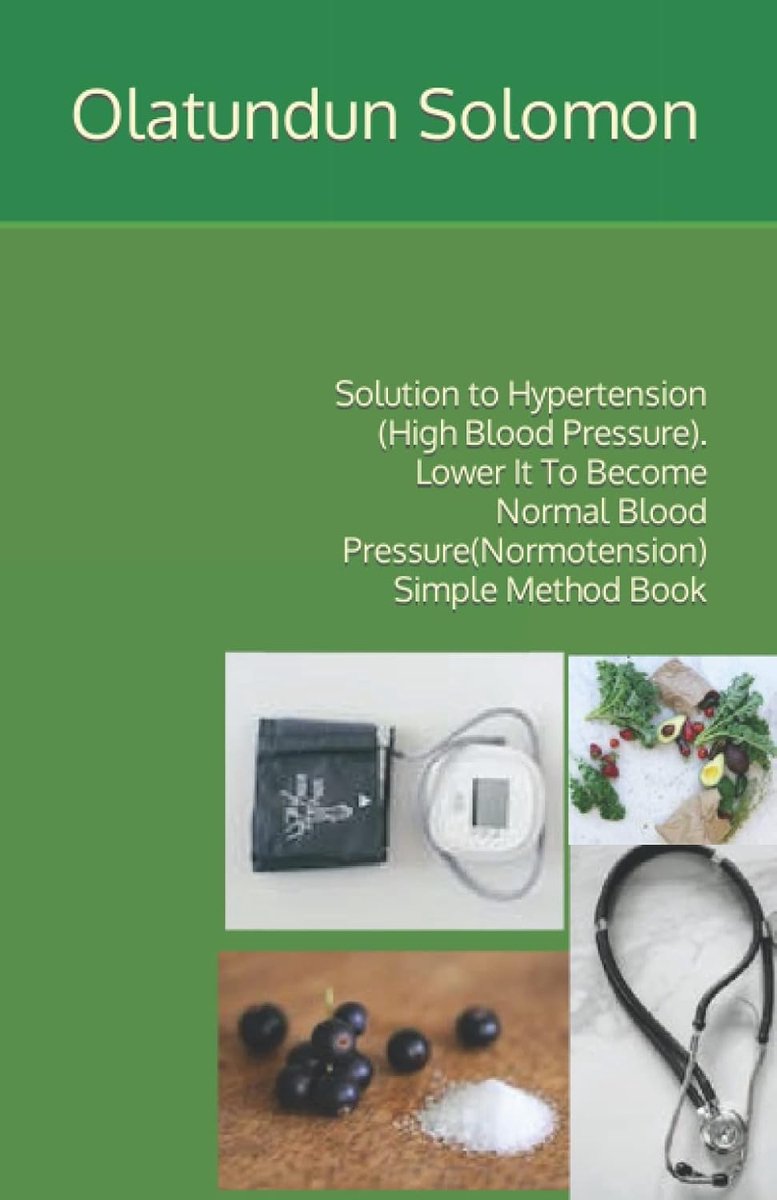 to Hypertension (High Blood Pressure). Lower It To Become Normal Blood Pressure(Normotension) Simple Method Book