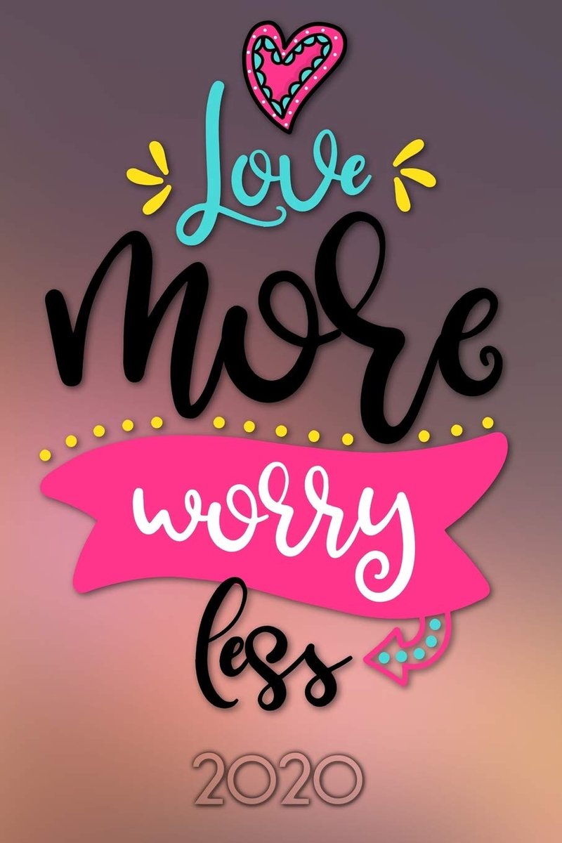 More worry less 2020: Your personal organizer 2020 with cool pages of life | personal organizer 2020 | weekly and monthly calendar for 2020 in ... 6x9" with great "Love more worry less" motif