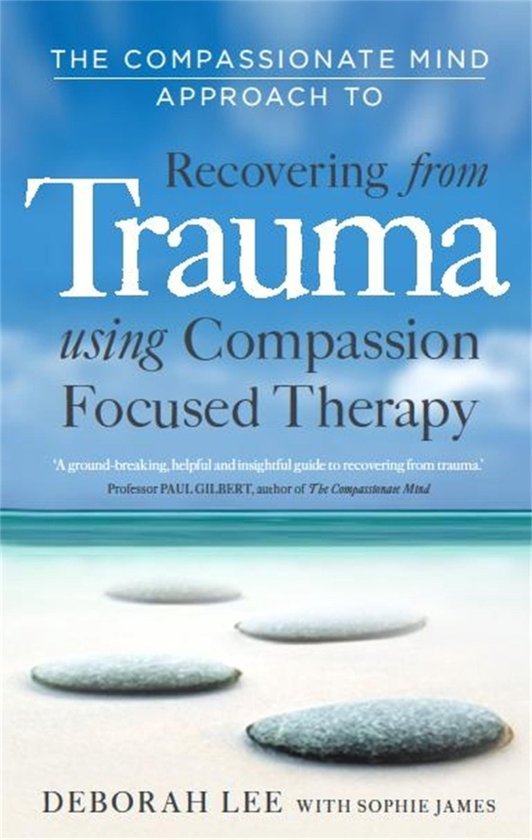 The Compassionate Mind Approach to Recovering from Trauma - cover