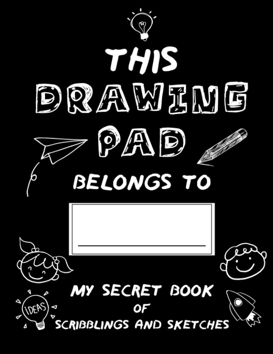 This Drawing Pad Belongs to ______! My Secret Book of Scribblings and Sketches: Sketch Book for Kids - ShopVlot