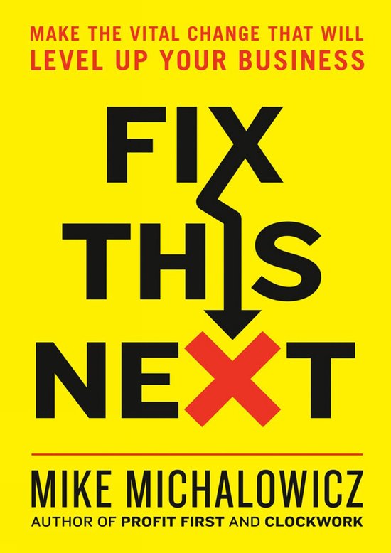 Boekomslag: 'Fix This Next' in grote zwarte letters met rode 'X' en tekst 'Make the vital change that will level up your business'.