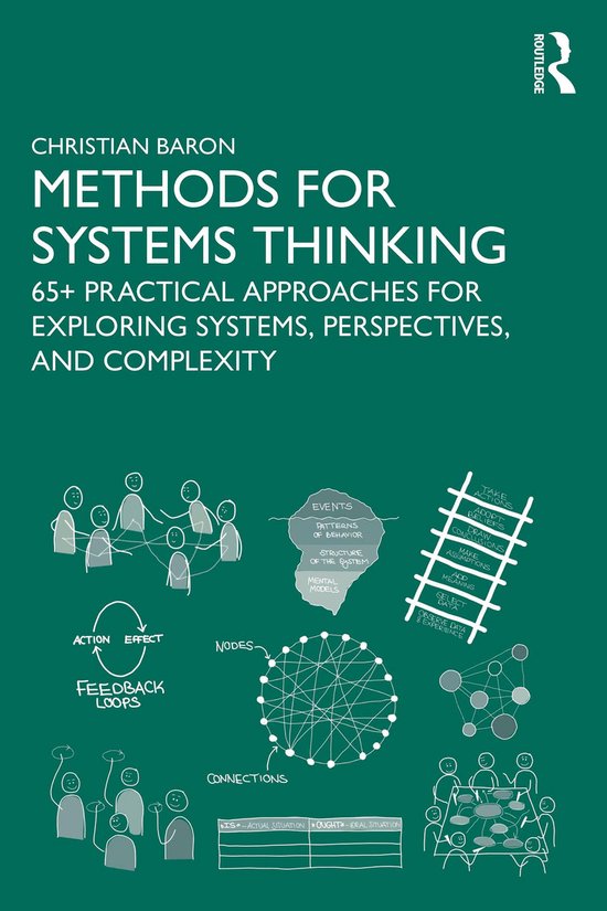 Boekomslag voor 'Methods for Systems Thinking' door Christian Baron. Bevat diagrammen van feedbacklussen, knooppunten en gebeurtenissen, met de ondertitel '65+ Practical Approaches for Exploring Systems, Perspectives, and Complexity'.