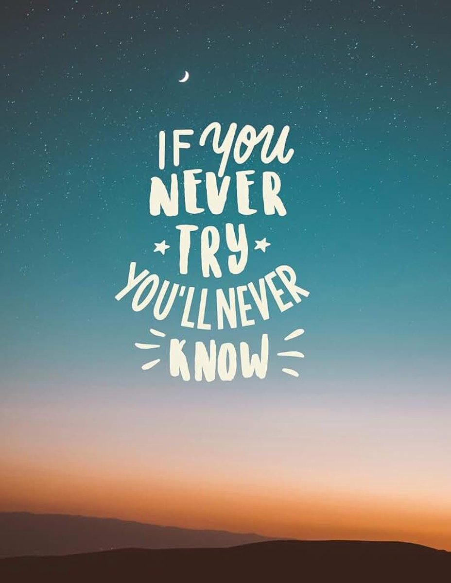 You never try, you'll never know: Inspirational quote notebook  Personal notes  Daily diary  Office supplies | 8.5 x 11 - big notebook | 150 pages | College ruled
