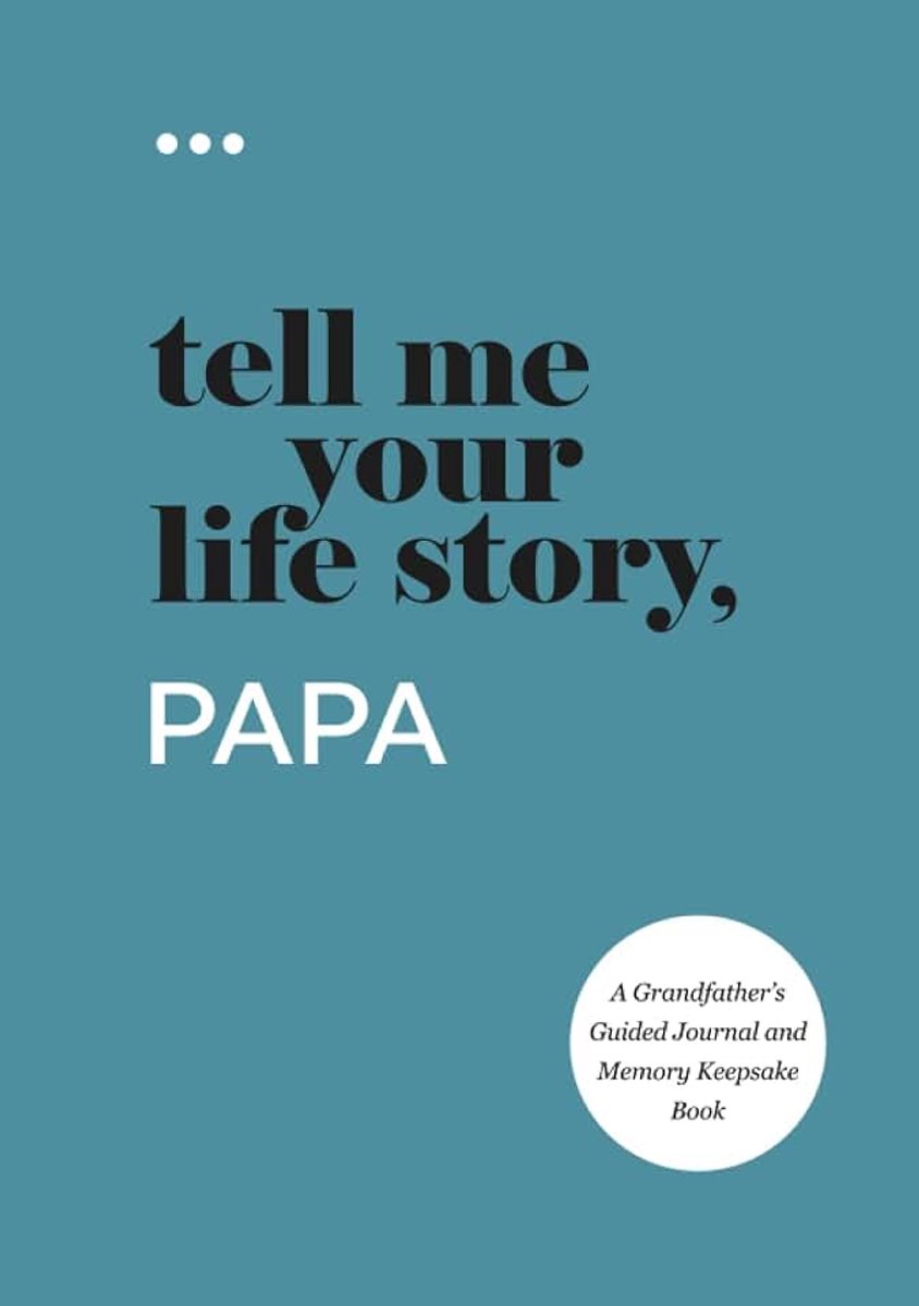Me Your Life Story, Papa: A Grandfather’s Guided Journal and Memory Keepsake Book