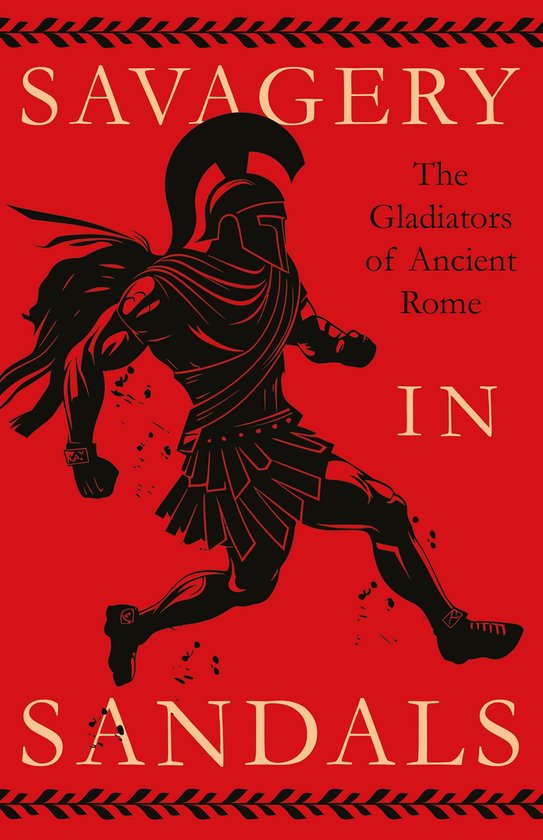 Savagery in Sandals: The Gladiators of Ancient Rome - cover