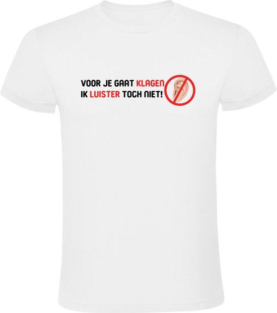Voor je gaat klagen ik luister toch niet herenT-shirt - humor - grappig - T恤 - oren - tekst