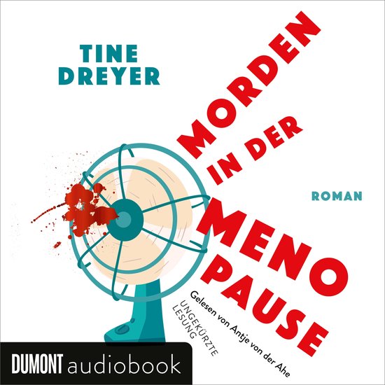 Couverture du livre 'Morden in der Menopause' par Tine Dreyer. Un roman lu par Antje von der Ahe. Présente un ventilateur avec des éclaboussures rouges et le texte MORDEN IN DER MENOPAUSE.