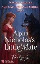 A Wolf Shifter Age Gap Romance Series 1 - Alpha Nicholas's Little Mate