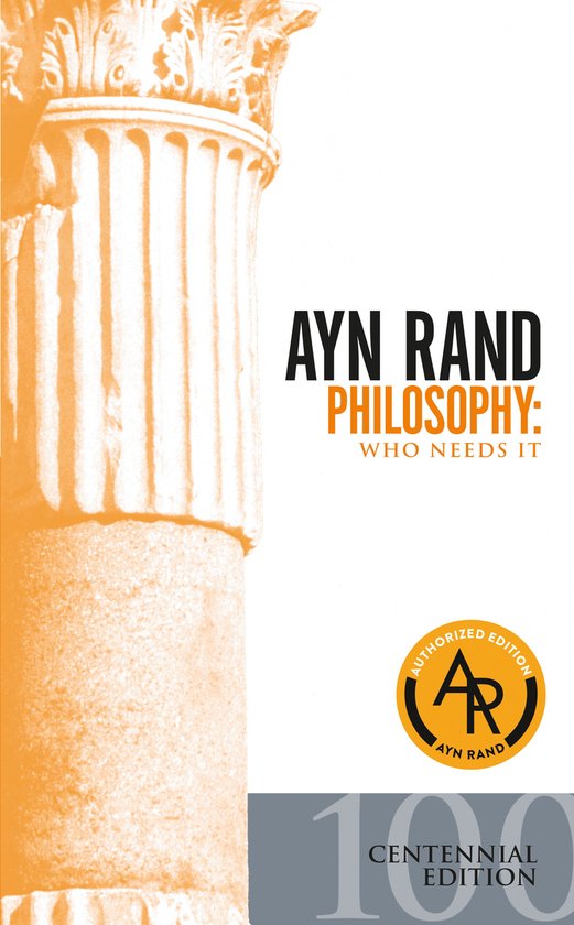 Boek "Philosophy: Who Needs It" van Ayn Rand, geautoriseerde editie, centennial edition.