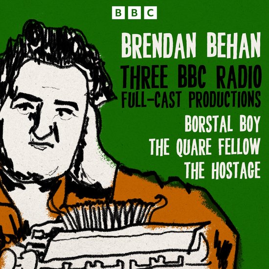 Brendan Behan: Borstal Boy, The Quare Fellow and The Hostage - cover