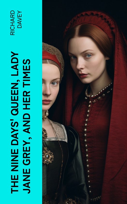 The Nine Days' Queen, Lady Jane Grey, and Her Times - cover