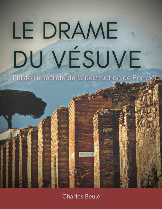 Le drame du Vésuve : l'histoire secrète de la destruction  ... - cover