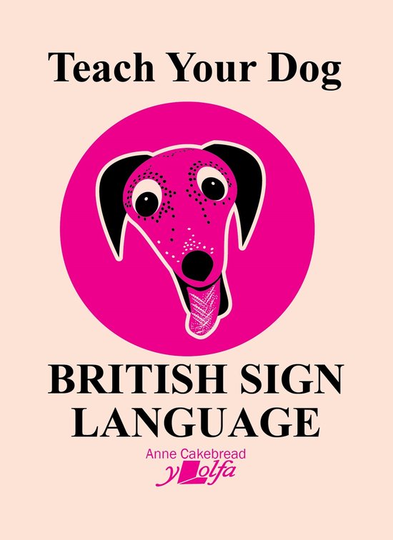 Teach Your Dog- Teach Your Dog British Sign Language - cover