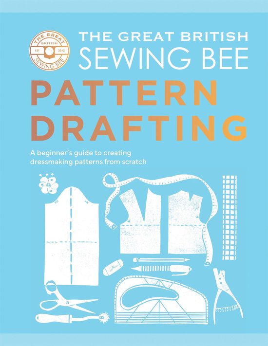 The Great British Sewing Bee: Pattern Drafting - cover