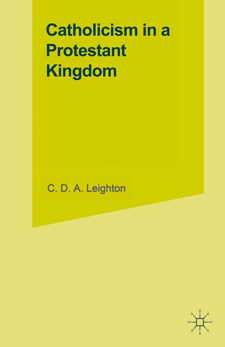 Studies In Modern History- Catholicism In A Protestant Kingdom van Leighton