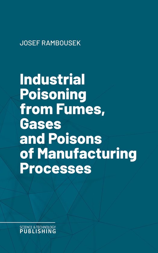 Industrial Poisoning from Fumes, Gases and Poisons of Manufa ... - cover