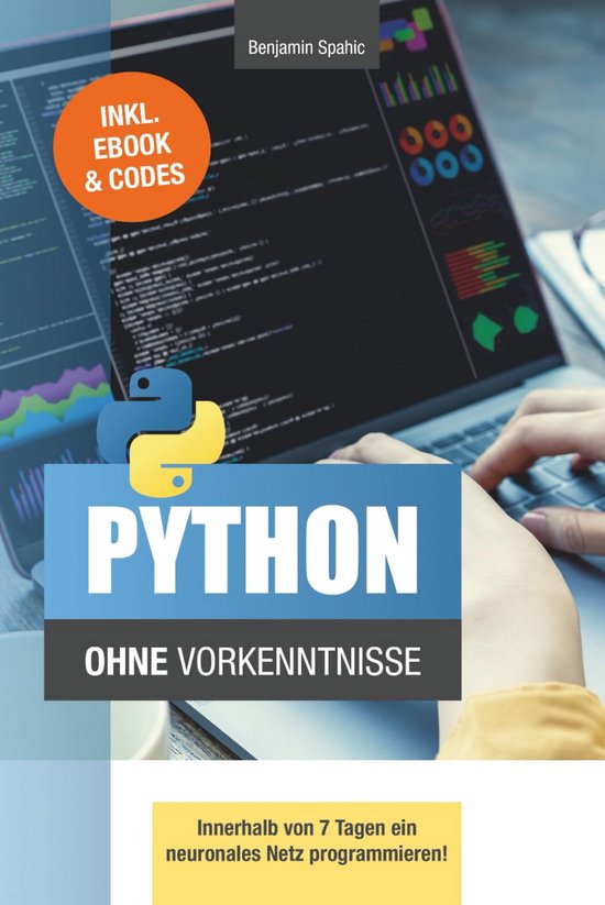 Python Leren Leer Python voor beginners: Binnen 7 dagen een neuraal netwerk ...