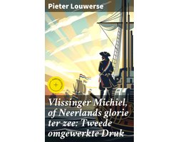 Omslag van Vlissinger Michiel, of Neerlands glorie ter zee: Tweede omgewerkte Druk
