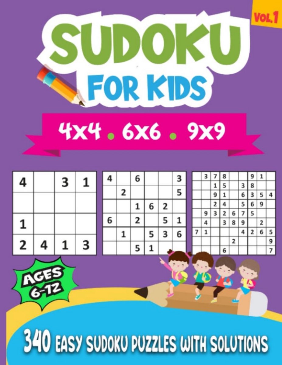 Gemakkelijke Sudoku Puzzels voor Kinderen van 6-12 Jaar – 340 Puzzels in 4x4, 6x6 en 9x9 Formaten met Oplossingen