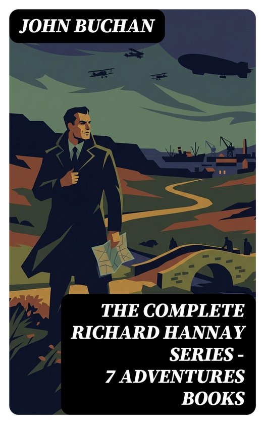 The Complete Richard Hannay Series - 7 Adventures Books - cover