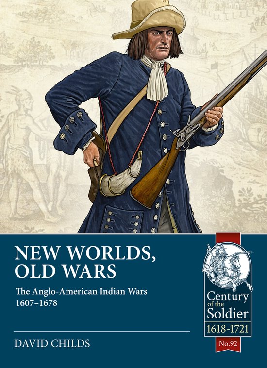 Century of the Soldier 1618-1721- New Worlds, Old Wars