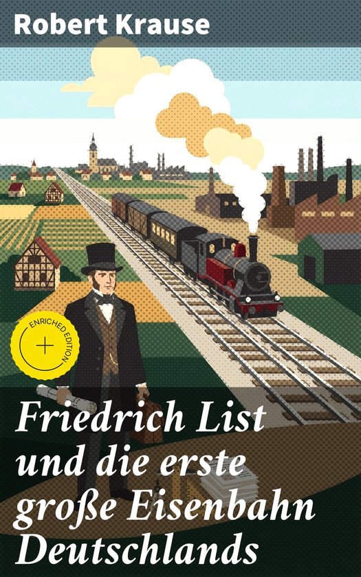 Friedrich List und die erste große Eisenbahn Deutschlands - cover