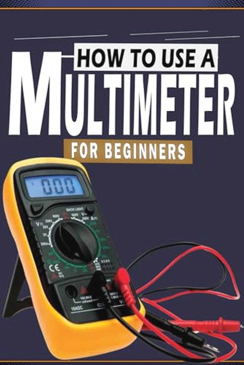 Multimeter Handleiding voor Beginners: Leer Stroom, Spanning en Weerstand Meten en Klus Alles Zelf