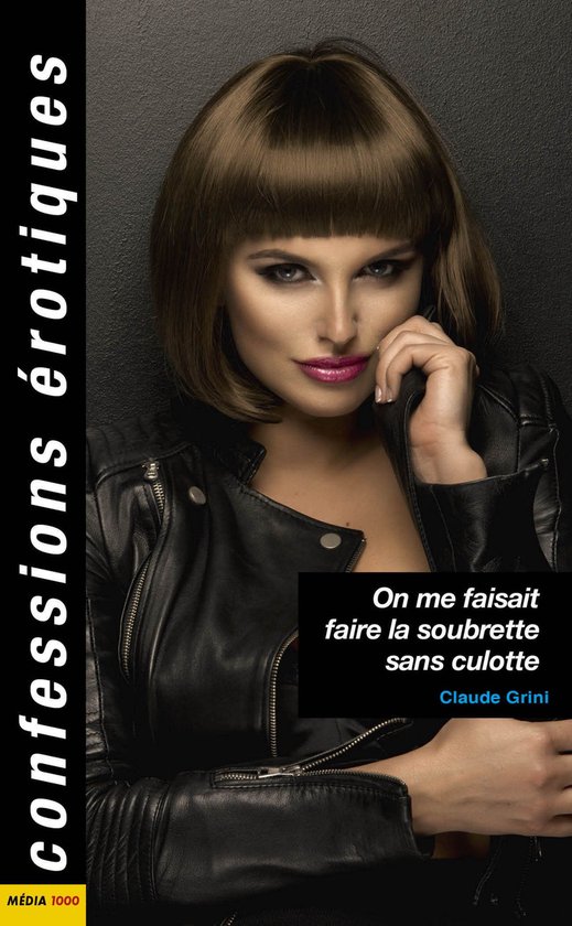 Confessions érotiques - On me faisait faire la soubrette sans culotte