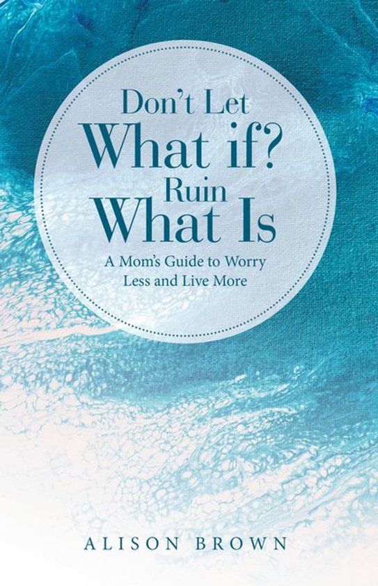 Don't Let What If? Ruin What Is - cover