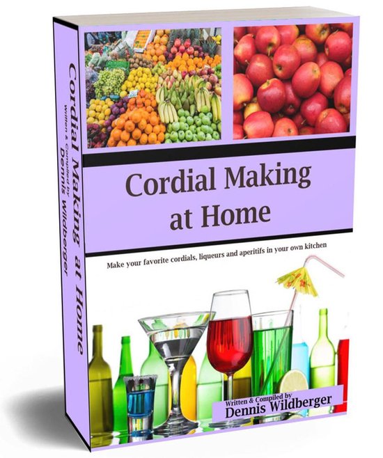 Cordial Making at Home - Make Your Favorite Cordials and Liq ... - cover