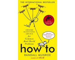 Omslag van How To Absurd Scientific Advice for Common RealWorld Problems from Randall Munroe of xkcd