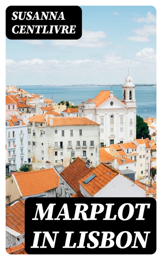 Marplot in Lisbon (ebook), Susanna Centlivre | 8596547186656 | Boeken ...