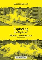 Exploding the Myths of  Modern Architecture