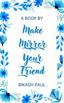 Make Mirror Your Friend
