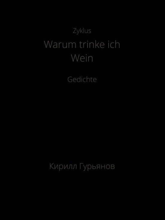 Warum trinke ich Wein (ebook), Кирилл Максимович Гурьянов 9785449840820 Boeken bol