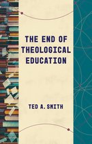 Theological Education between the Times - The End of Theological Education