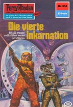 Perry Rhodan-Erstauflage 830 - Perry Rhodan 830: Die vierte Inkarnation