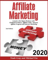 Affiliate Marketing 2020: Launch a Six-Figure Business with Clickbank Products, Affiliate Links, Amazon Affiliate Program, and Internet Marketing [2nd Edition]